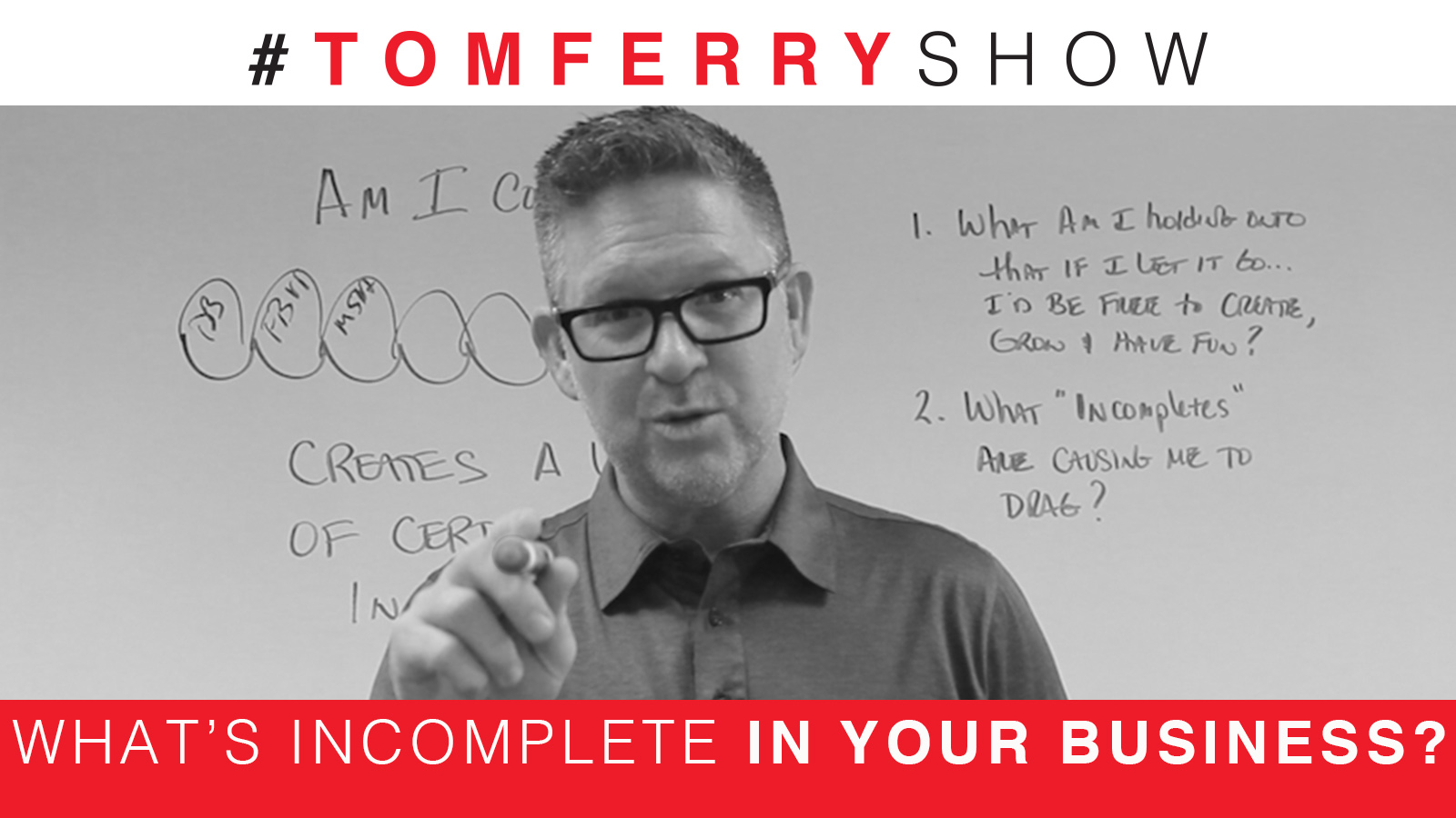 Close the Open Loops and Take Massive Action – #TomFerryShow