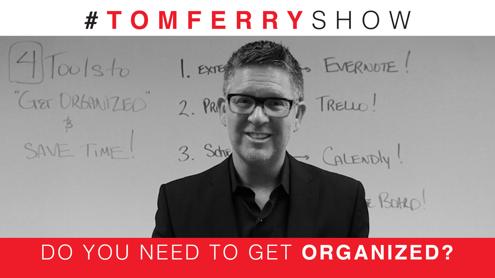 4 Tools to Help You Get More Organized – #TomFerryShow