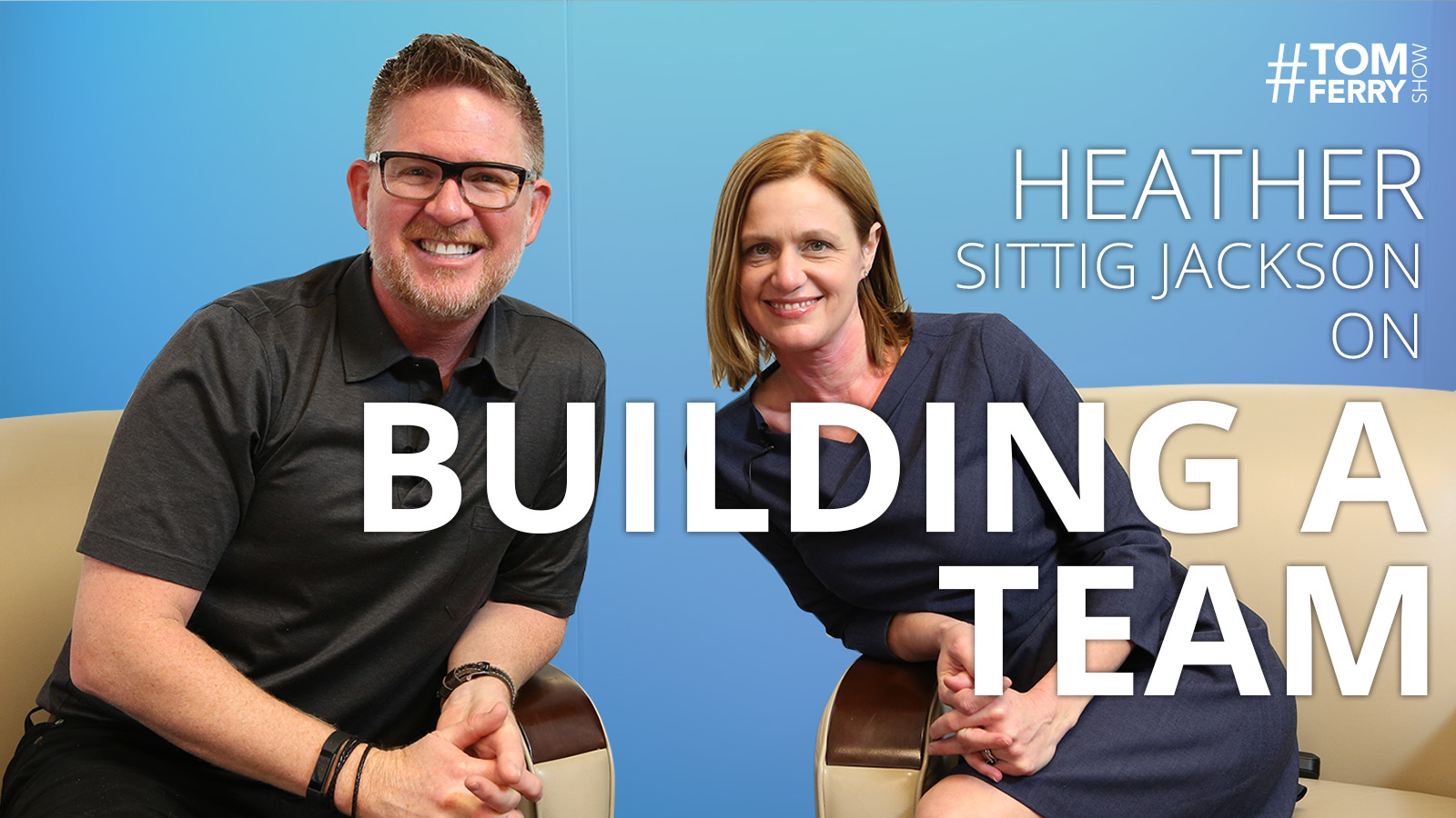 Building Teams With Heather Sittig Jackson – #TomFerryShow