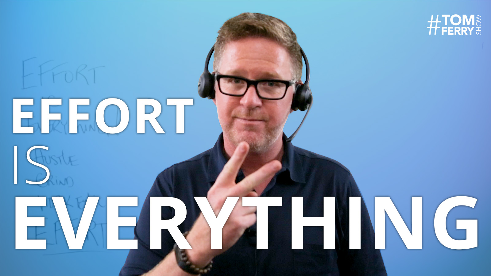 Effort Is Everything – #TomFerryShow