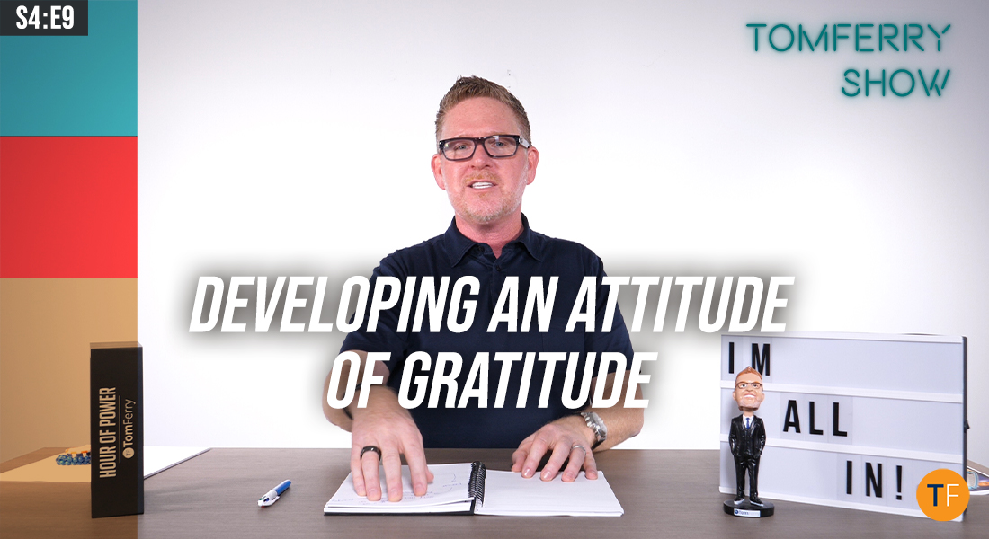 Developing an Attitude of Gratitude in 3 Easy Steps – #TomFerryShow