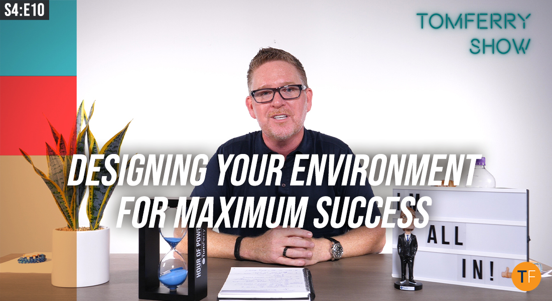 5 Tips to Create the Ultimate Success Environment – #TomFerryShow