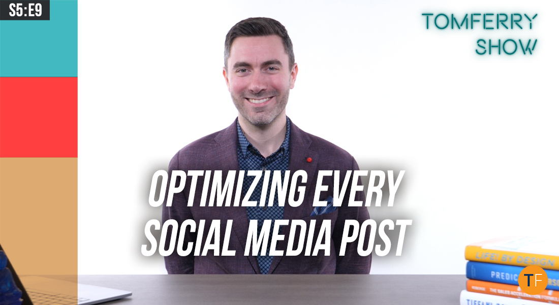 20 Tactics to Optimize Every Social Media Post (Part 1) – #TomFerryShow