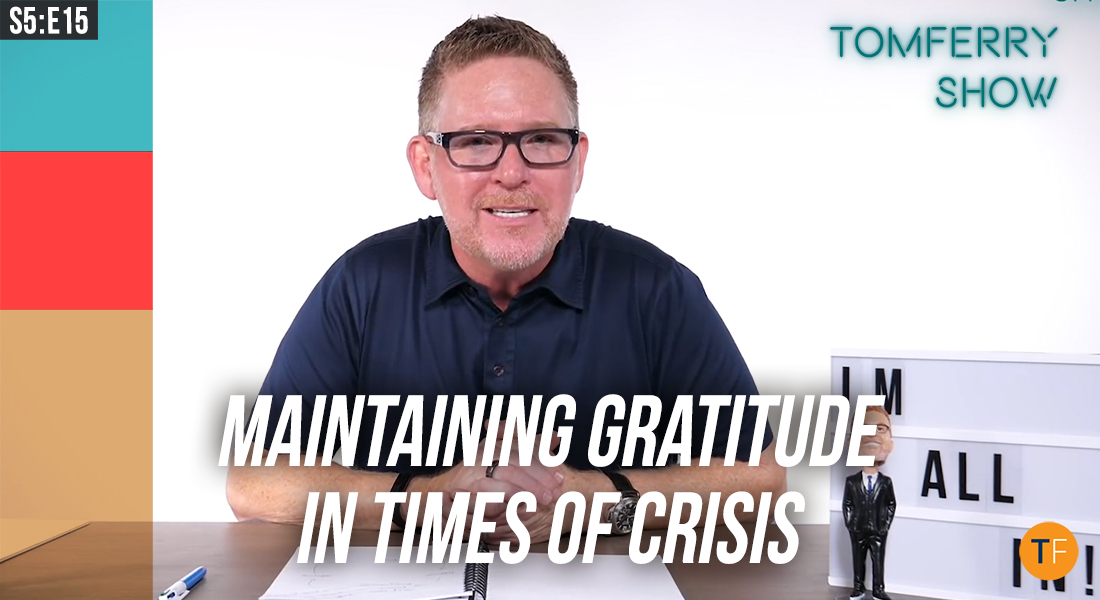 Now More Than Ever, Gratitude Leads to Action – #TomFerryShow