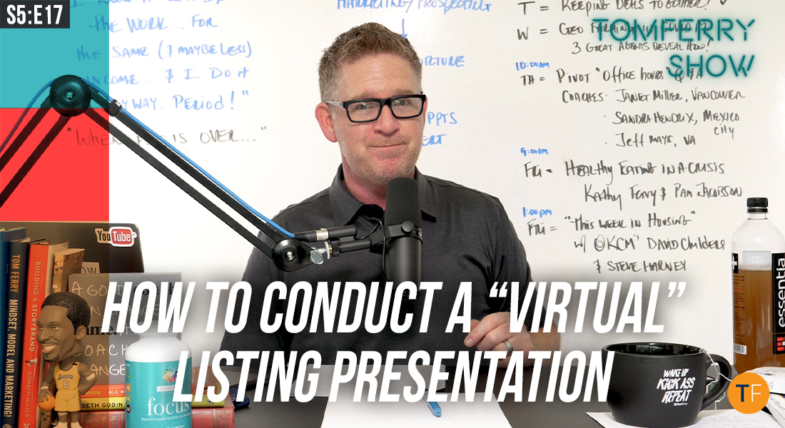 Revealing the Secrets to a Highly Effective “Virtual” Listing Presentation – #TomFerryShow