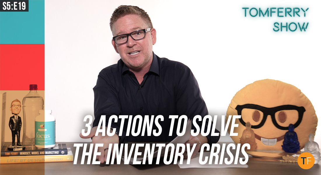 3 Ways YOU Can Help Solve the Zero-Inventory Dilemma in Your Market – #TomFerryShow