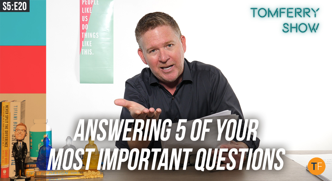 5 of Your Most Raw, Real Questions… ANSWERED! – #TomFerryShow