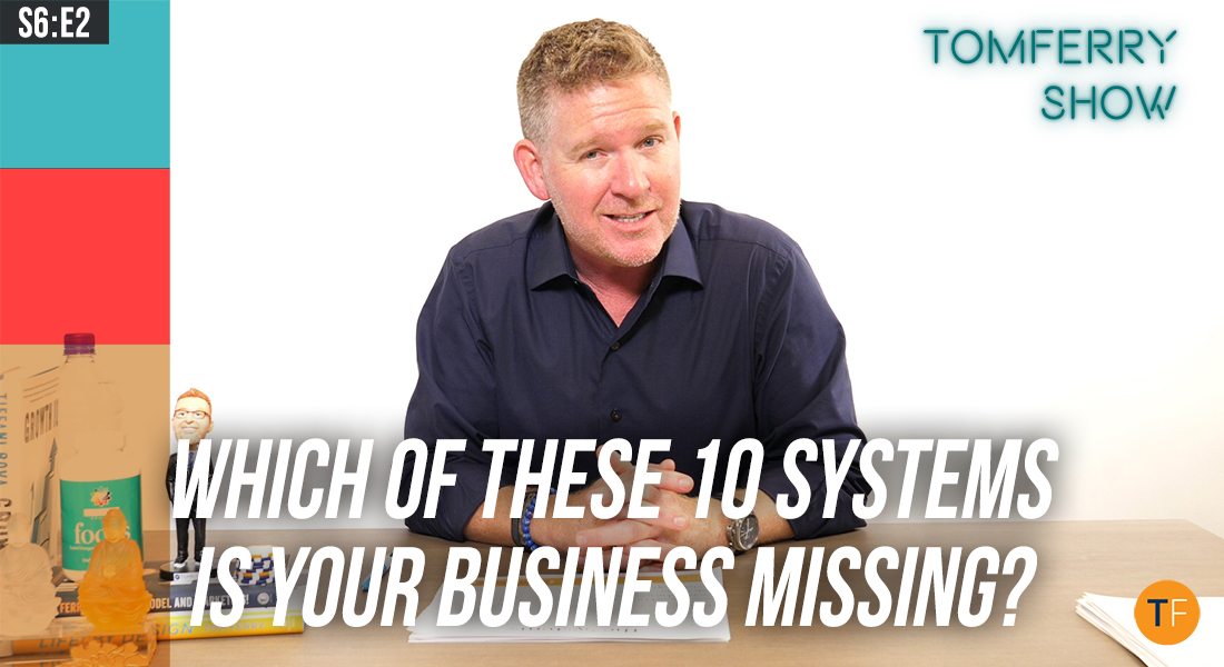 10 Systems You Should Have to Run A Highly Productive Business – #TomFerryShow