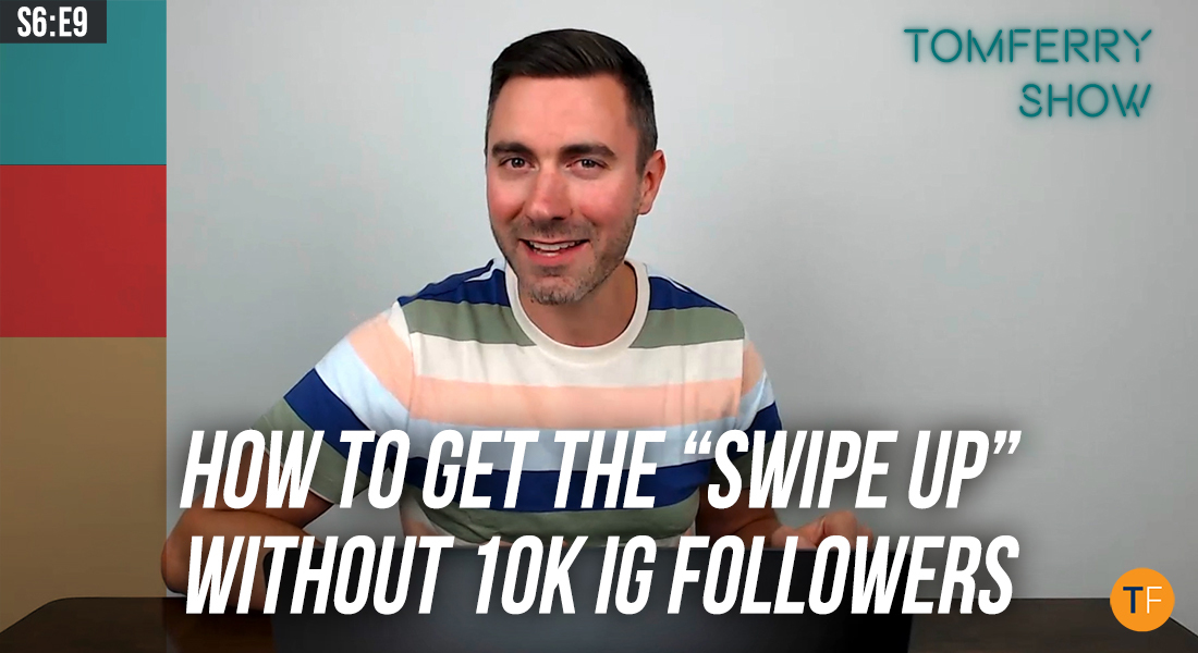 How to Get the “Swipe Up” Feature in Instagram Stories Without Needing 10,000 Followers – #TomFerryShow