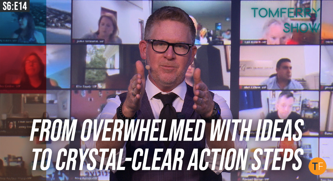 4 Steps to Get You into Massive Action After ‘Information Overload’ – #TomFerryShow