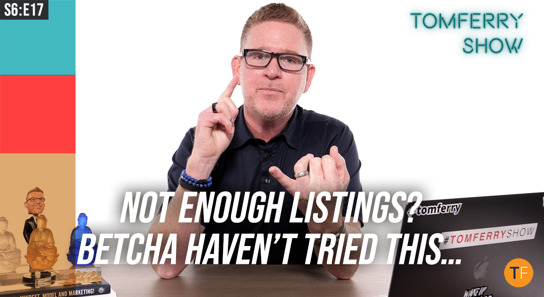 One ‘Uncomfortable’ Idea to Generate More Listings Now – #TomFerryShow